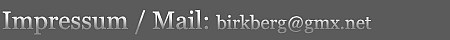Impressum / Kontakt: birkberg_gmx_net